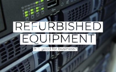 Why refurbished equipment is good for your business