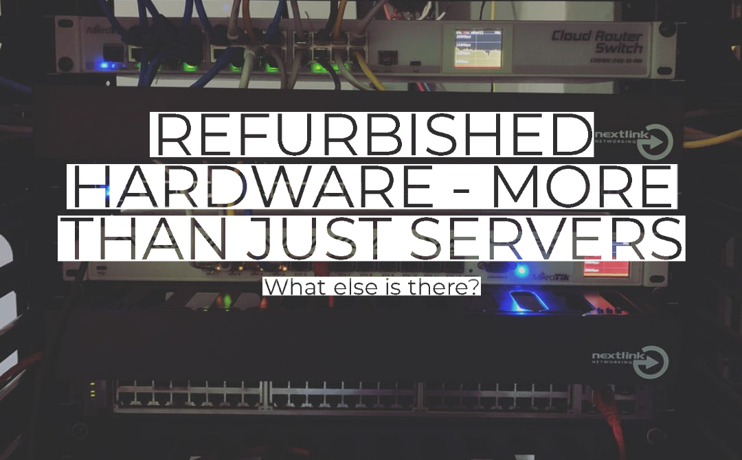 Refurbished hardware – more than just servers