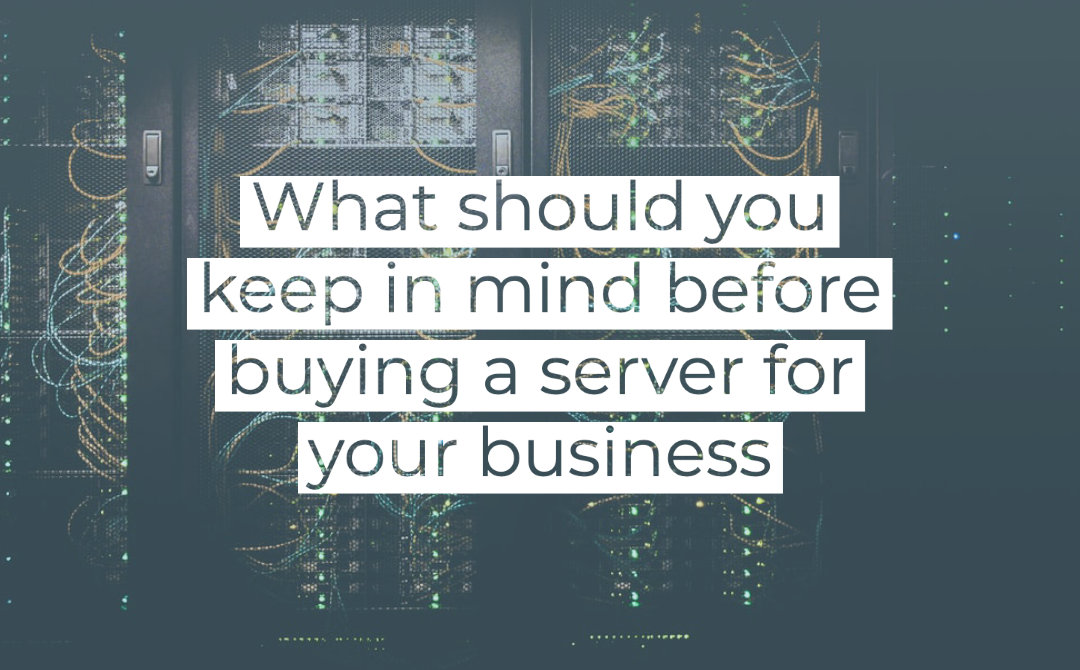 What should you keep in mind before buying a server for your business